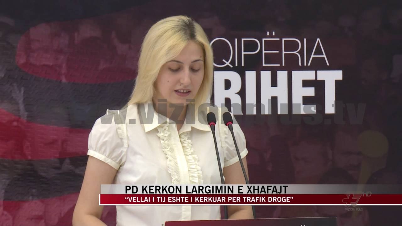 PD kërkon largimin e Fatmir Xhafajt - News, Lajme - Vizion Plus