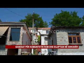 BANESAT PËR KOMUNITETIN ROM DHE EGJIPTIAN NË SHKODËR