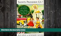 FULL ONLINE  Saints Preserve Us!: Everything You Need to Know About Every Saint You ll Ever Need