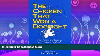 FULL ONLINE  The Chicken That Won a Dogfight: The Humor and Hope of an Arkansas Boyhood