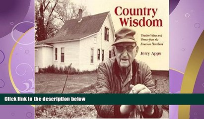 complete  Country Wisdom: Timeless Values And Virtues From The American Heartland