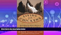 complete  Living with Chickens: Everything You Need to Know to Raise Your Own Backyard Flock