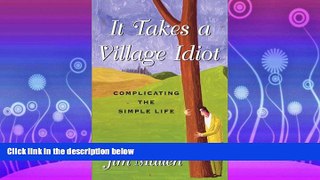 FULL ONLINE  It Takes a Village Idiot: A Memoir of Life After the City