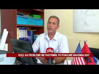 KUÇI: KA PROBLEME ME PASTRIMIN, PO PUNOJMË MAKSIMALISHT