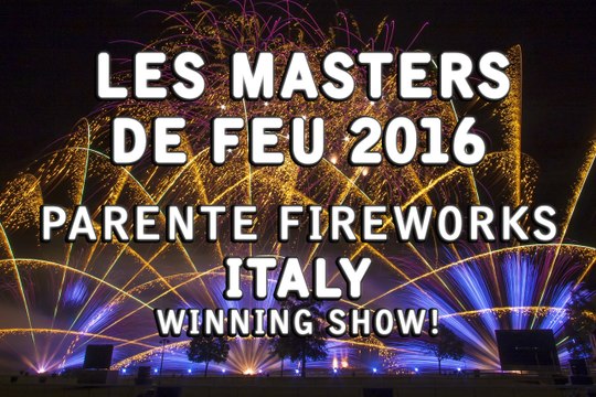 Les Masters de Feu 2016: Parente Fireworks - Italy - Winner! - Feu d'artifice - Feuerwerk