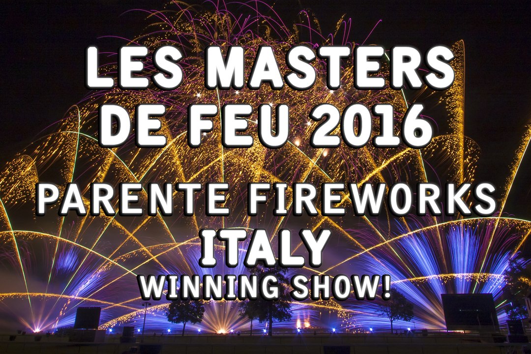 Les Masters de Feu 2016: Parente Fireworks - Italy - Winner! -  Feu d'artifice - Feuerwerk