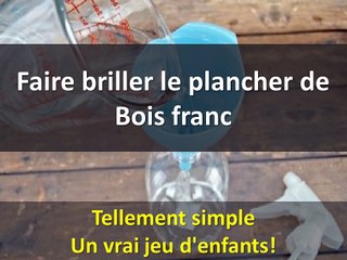 Son plancher de bois est toujours super brillant ! Son secret