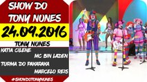 SHOW DO TONY NUNES (24.09.2016) PARTE 01 DE 03 - HDTV || 720p