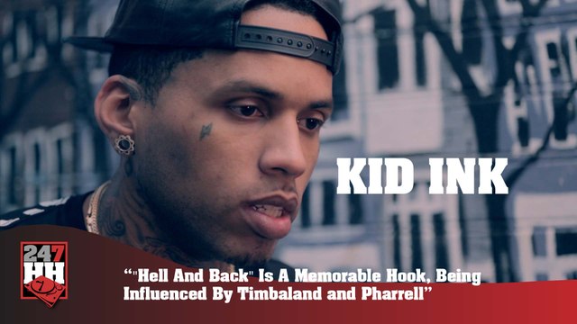 Kid Ink - Hell And Back Is A Memorable Hook, Being Influenced By Timbaland and Pharrell (247HH Exclusive)