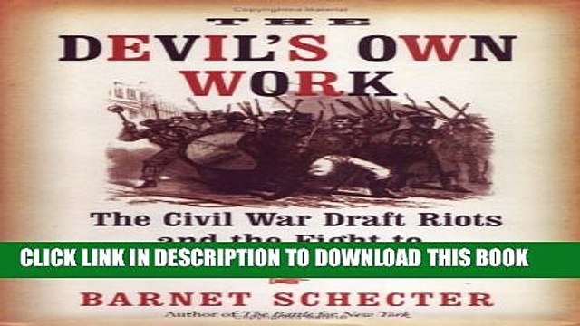 [PDF] The Devil s Own Work: The Civil War Draft Riots and the Fight to Reconstruct America Full