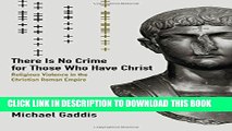 [PDF] There Is No Crime for Those Who Have Christ: Religious Violence in the Christian Roman