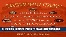 [PDF] Cosmopolitans: A Social and Cultural History of the Jews of the San Francisco Bay Area Full