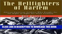 [PDF] The Hellfighters of Harlem: African-American Soldiers Who Fought for the Right to Fight for