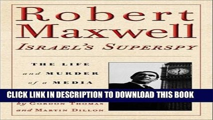 [PDF] Robert Maxwell, Israel s Superspy: The Life and Murder of a Media Mogul Full Online
