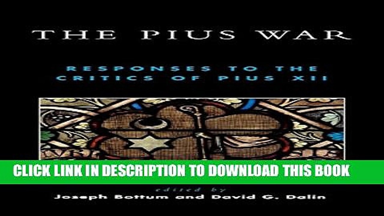 [PDF] The Pius War: Responses to the Critics of Pius XII Popular Colection