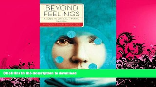 GET PDF  Beyond Feelings: A Guide to Critical Thinking FULL ONLINE
