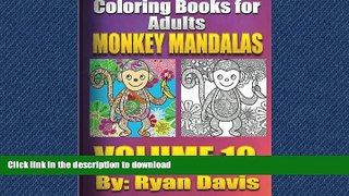 READ PDF Adult Coloring Book Monkey Mandalas (Animals   Mandalas) (Volume 10) FREE BOOK ONLINE