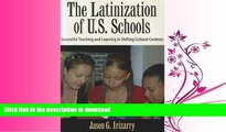 READ BOOK  Latinization of U.S. Schools: Successful Teaching and Learning in Shifting Cultural