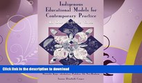 READ BOOK  Indigenous Educational Models for Contemporary Practice: In Our Mother s Voice