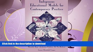 READ BOOK  Indigenous Educational Models for Contemporary Practice: In Our Mother s Voice