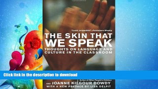 READ BOOK  The Skin That We Speak: Thoughts on Language and Culture in the Classroom FULL ONLINE