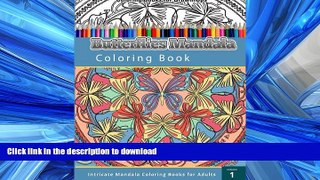 PDF ONLINE Coloring Books For Grown Ups: Butterflies Mandala Coloring Book (Intricate Mandala)
