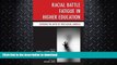 FAVORITE BOOK  Racial Battle Fatigue in Higher Education: Exposing the Myth of Post-Racial