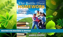 FAVORITE BOOK  The Battle Over Homework: Common Ground for Administrators, Teachers, and Parents