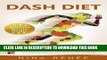 [PDF] Dash Diet: Your Dash Diet Guide To Fast Weight Loss, Increased Energy and Phenomenal Health,