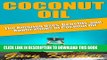[PDF] Coconut Oil: The Amazing Uses, Benefits, and Applications of Coconut Oil (Coconut Oil Health