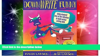 Big Deals  DownWrite Funny: Using Students  Love of the Ridiculous to Build Serious Writing