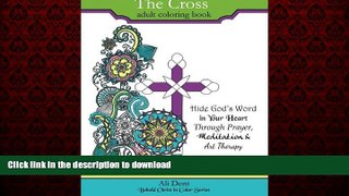 READ THE NEW BOOK The Cross Adult Coloring Book: Hide God s Word in Your Heart Through Prayer,