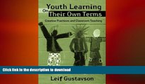 GET PDF  Youth Learning On Their Own Terms: Creative Practices and Classroom Teaching (Critical