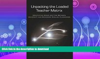 READ BOOK  Unpacking the Loaded Teacher Matrix: Negotiating Space and Time Between University and