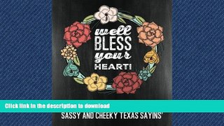 DOWNLOAD Sassy and Cheeky Texas Sayins : A Chalkboard Colouring Book: Well Bless Your Heart: A