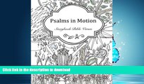 READ PDF Psalms in Motion: Storybook Bible Verses - An Adult Colouring Book READ EBOOK