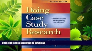 READ BOOK  Doing Case Study Research: A Practical Guide for Beginning Researchers, Second Edition
