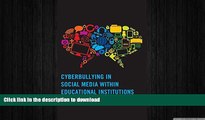 READ BOOK  Cyberbullying in Social Media within Educational Institutions: Featuring Student,
