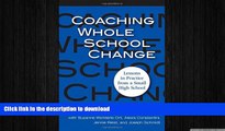 FAVORITE BOOK  Coaching Whole School Change: Lessons in Practice from a Small High School FULL