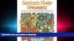 PDF ONLINE Intricate Flower Ornaments: Adult Coloring Books Flowers (Flower Ornaments and Art Book