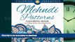 READ THE NEW BOOK Mehndi Patterns Coloring Book - Coloring Book For Grown Ups (Mehndi Pattern and