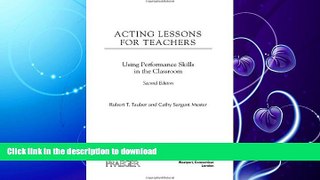 GET PDF  Acting Lessons for Teachers: Using Performance Skills in the Classroom, 2nd Edition  PDF