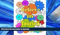 FAVORIT BOOK Believe in Yourself: An Adult Coloring Book featuring Positive Affirmations FREE BOOK