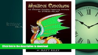 DOWNLOAD Mystical Creatures: 40 Detailed Doodles Featuring Animals for Stress-Relief (Relaxation