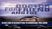 [PDF] Doctor For Friend and Foe: Britain s Frontline Medic in the Fight for the Falklands Full