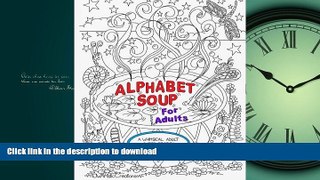 READ THE NEW BOOK Alphabet Soup For Adults - A Whimsical Alphabet Colouring Book for All Ages!