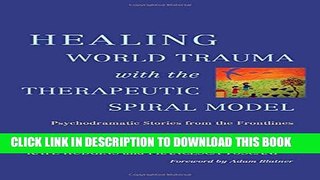 [PDF] Healing World Trauma with the Therapeutic Spiral Model: Psychodramatic Stories from the