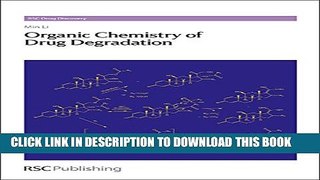 [PDF] Organic Chemistry of Drug Degradation: RSC (Drug Discovery) Full Colection