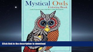 READ THE NEW BOOK Mystical Owls Coloring Book: Color Yourself Calm with Beahootiful Illustrations