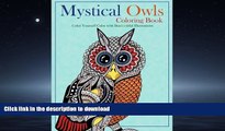 READ THE NEW BOOK Mystical Owls Coloring Book: Color Yourself Calm with Beahootiful Illustrations